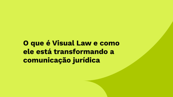 O que é Visual Law e como ele está transformando a comunicação jurídica