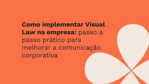 Como implementar Visual Law na empresa: passo a passo prático para melhorar a comunicação corporativa