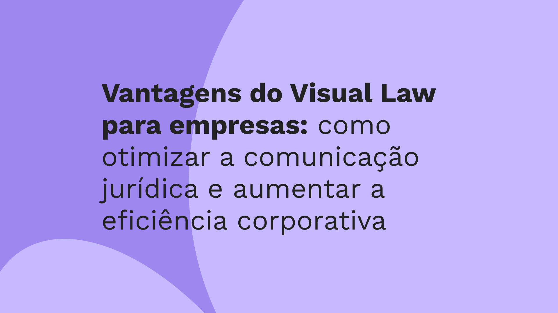Vantagens do Visual Law para empresas: como otimizar a comunicação jurídica e aumentar a eficiência corporativa