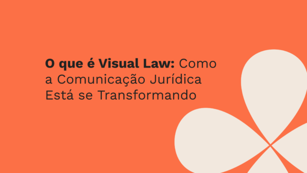 O que é Visual Law: Como a Comunicação Jurídica Está se Transformando