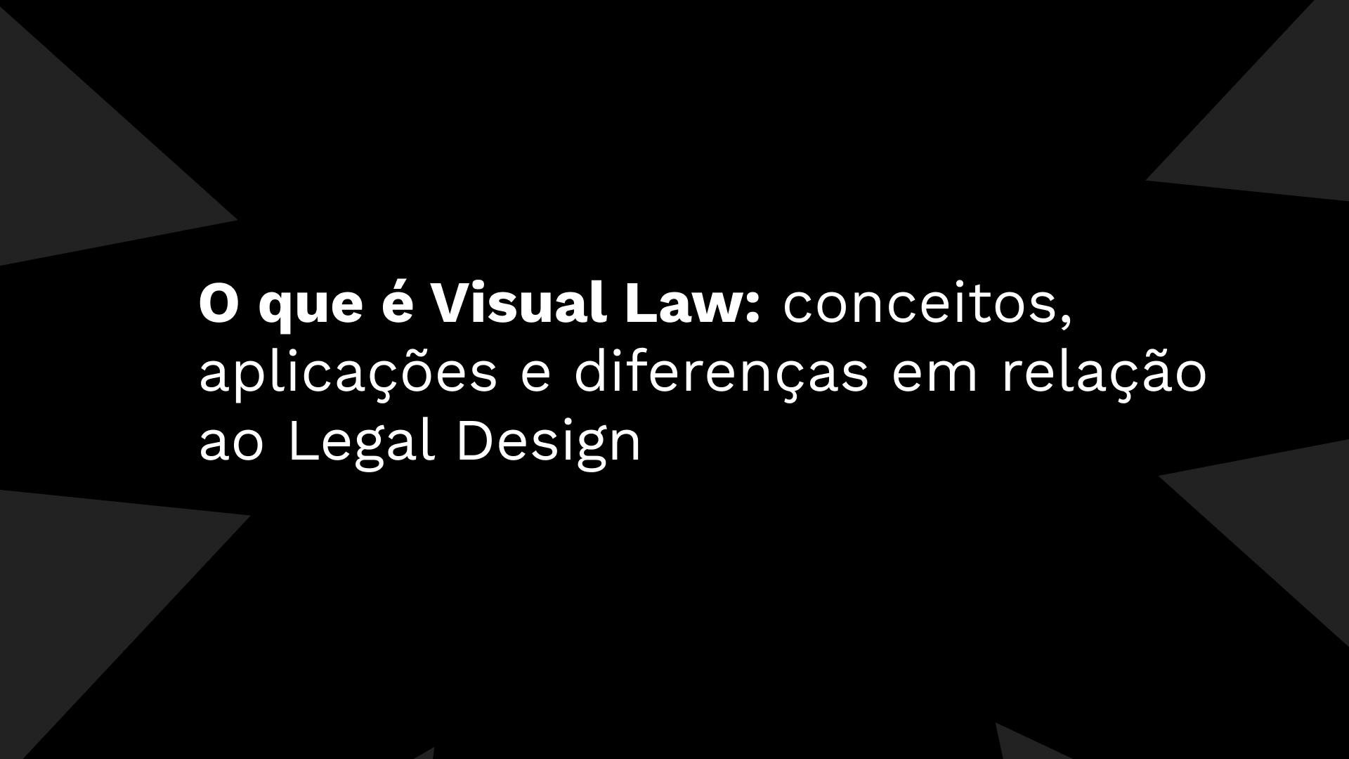 O que é Visual Law: conceitos, aplicações e diferenças em relação ao Legal Design